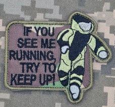 Нашивка If You See Me Running Try to Keep Up EOD camo
