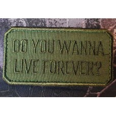 Патч Do you wanna live forever? Зоряний десант Starship Troopers (olive)