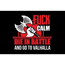 Прапор Fuck Calm Die In Battle And Go To Valhalla